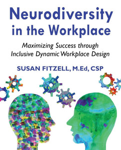Neurodiversity in the Workplace: Maximizing Success through Inclusive Dynamic Workplace Design(TM) Neurodiversity in the Workplace: Maximizing Success through Inclusive Dynamic Workplace Design(TM)
