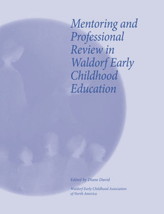 Mentoring and Professional Review in Waldorf Early Childhood Education Mentoring and Professional Review in Waldorf Early Childhood Education