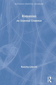 Romanian: An Essential Grammar (Routledge Essential Grammars) Romanian: An Essential Grammar (Routledge Essential Grammars)