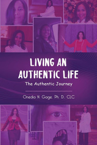 Living an Authentic Life: The Authentic Journey Living an Authentic Life: The Authentic Journey