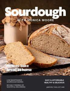 Sourdough with Monica Moore: Low Maintenance sourdough baking Sourdough with Monica Moore: Low Maintenance sourdough baking