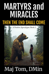 Martyrs and Miracles: Then the End Shall Come