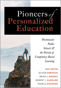 Pioneers of Personalized Education: Westminster Public Schools and the Pursuit of Competency-Based Learning (a Blueprint for Competency-Based Learning