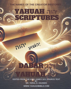 Dabar Yahuah - Yahuah Scriptures: Yahuah's Name Fully Restored Dabar Yahuah - Yahuah Scriptures: Yahuah's Name Fully Restored