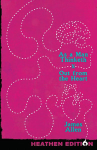 As a Man Thinketh X Out from the Heart (Heathen Edition) - (Paperback or Softback)