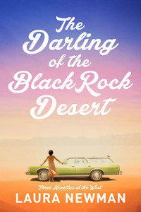The Darling of the Blackrock Desert: Three Novellas Set in the West: Three Novellas Set in the West The Darling of the Blackrock Desert: Three Novellas Set in the West: Three Novellas Set in the West