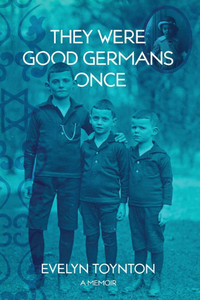 They Were Good Germans Once: A Memoir: My Jewish Émigré Family