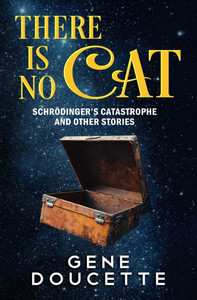 There Is No Cat: Schrödinger's Catastrophe and other stories