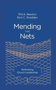 Mending the Nets: Rethinking Church Leadership Mending the Nets: Rethinking Church Leadership