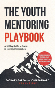 The Youth Mentoring Playbook Volume 1: A 30-Day Guide to Invest in the Next Generation - (Paperback or Softback)