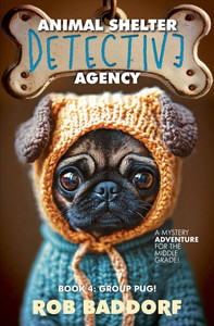 Animal Shelter Detective Agency, Book 4: Group Pug Animal Shelter Detective Agency, Book 4: Group Pug