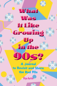 What Was It Like Growing Up in the 90s?: A Journal to Revisit and Share the Rad 90s - (Paperback or Softback) What Was It Like Growing Up in the 90s?: A Journal to Revisit and Share the Rad 90s - (Paperback or Softback)