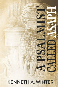 A Psalmist Called Asaph A Psalmist Called Asaph