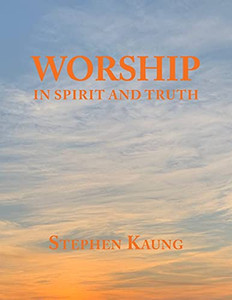 Worship: In Spirit And Truth Worship: In Spirit And Truth