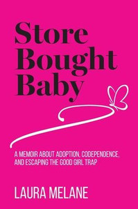 Store Bought Baby: A Memoir About Adoption, Codependence, and Escaping the Good Girl Trap - (Paperback or Softback) Store Bought Baby: A Memoir About Adoption, Codependence, and Escaping the Good Girl Trap - (Paperback or Softback)