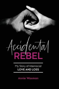 Accidental Rebel: My Story of Interracial Love and Loss - (Paperback or Softback) Accidental Rebel: My Story of Interracial Love and Loss - (Paperback or Softback)