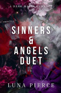 Sinner & Angels Duet: The Complete Duet: The Complete Duet Sinner & Angels Duet: The Complete Duet: The Complete Duet