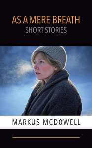 As a Mere Breath: Short Stories As a Mere Breath: Short Stories