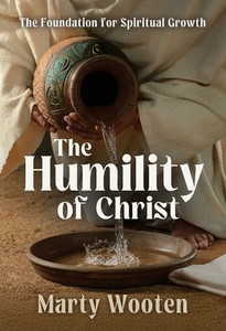 The Humility of Christ: The Foundation for Spiritual Growth The Humility of Christ: The Foundation for Spiritual Growth