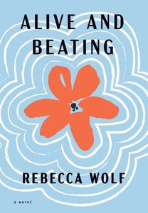 Alive and Beating - (Hardback or Cased Book) Alive and Beating - (Hardback or Cased Book)