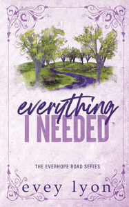 Everything I Needed: A Small Town Second Chance Accidental Pregnancy Romance