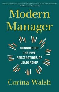 Modern Manager: Conquering the Five Frustrations of Leadership