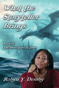 What the Storyteller Brings - Book II: The Silver Eyes of Time What the Storyteller Brings - Book II: The Silver Eyes of Time