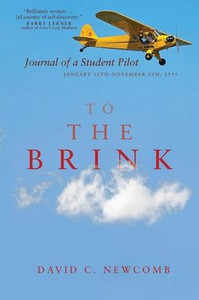 To the Brink: Journal of a Student Pilot, January 12th-November 5th, 1975 - (Paperback or Softback) To the Brink: Journal of a Student Pilot, January 12th-November 5th, 1975 - (Paperback or Softback)