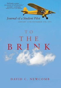 To the Brink: Journal of a Student Pilot, January 12th-November 5th, 1975 - (Hardback or Cased Book) To the Brink: Journal of a Student Pilot, January 12th-November 5th, 1975 - (Hardback or Cased Book)