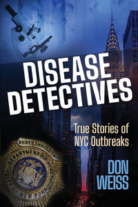 Disease Detectives: True Stories of NYC Outbreaks - (Paperback or Softback)