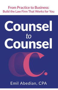 Counsel to Counsel: From Practice to Business Build the Law Firm That Works for You - (Paperback or Softback) Counsel to Counsel: From Practice to Business Build the Law Firm That Works for You - (Paperback or Softback)