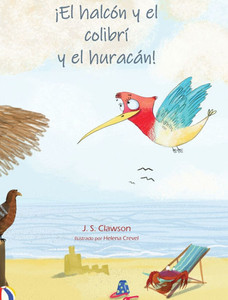 The Hawk and the Hummingbird(R) And the Hurricane/¡El halcón y el colibrí y el huracán! - (Hardback or Cased Book) The Hawk and the Hummingbird(R) And the Hurricane/¡El halcón y el colibrí y el huracán! - (Hardback or Cased Book)