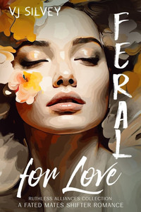 Feral for Love: A Fated Mates Shifter Romance Feral for Love: A Fated Mates Shifter Romance
