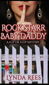 Rock Starr Baby Daddy, a Flip or Flop Mystery: A Flip or Flop Mystery