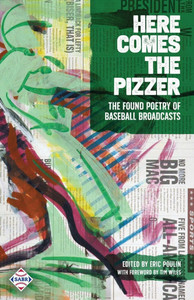 Here Comes the Pizzer: The Found Poetry of Baseball Broadcasts