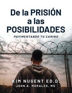 De la PRISIÓN a LAS POSIBILIDADEES: Pavimentando Tu Camino