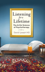 Listening for a Lifetime: The Artful Science of Psychotherapy - (Hardback or Cased Book)