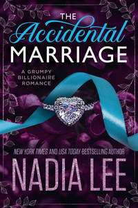The Accidental Marriage: A Grumpy Billionaire Romance