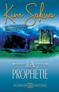 La Prophétie: romance historique écossaise et voyage dans le temps La Prophétie: romance historique écossaise et voyage dans le temps