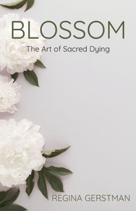 Blossom: The Art of Sacred Dying - (Paperback or Softback) Blossom: The Art of Sacred Dying - (Paperback or Softback)