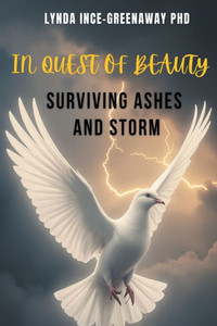 In Quest of Beauty Surviving Ashes and Storm In Quest of Beauty Surviving Ashes and Storm