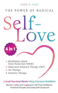 The Power of Radical Self-Love: Unleash Your Inner Warrior Using 4 Dynamic Modalities! Become Fearless and Unapologetic with Pure Confidence, Emotiona - (Hardback or Cased Book) The Power of Radical Self-Love: Unleash Your Inner Warrior Using 4 Dynamic Modalities! Become Fearless and Unapologetic with Pure Confidence, Emotiona - (Hardback or Cased Book)