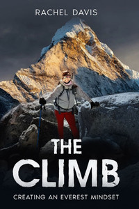 The Climb: Creating an Everest Mindset The Climb: Creating an Everest Mindset