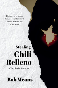 Stealing Chili Relleno: A Tony Taylor Adventure Stealing Chili Relleno: A Tony Taylor Adventure