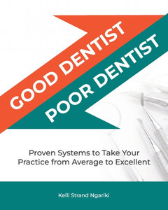 Good Dentist, Poor Dentist: Proven Systems to Take Your Practice from Average to Excellent - (Paperback or Softback) Good Dentist, Poor Dentist: Proven Systems to Take Your Practice from Average to Excellent - (Paperback or Softback)