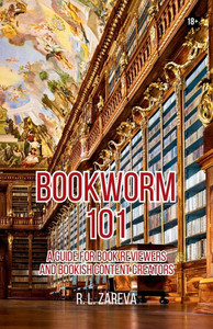 Bookworm 101: A Guide for Book Reviewers and Bookish Content Creators - 9781963038828