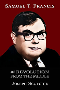 Samuel T. Francis and Revolution from the Middle - (Paperback or Softback)
