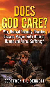 Does God Care?: War, Natural Calamity, Disaster, Disease, Plague, Birth Defects, Human and Animal Suffering? - (Hardback or Cased Book) Does God Care?: War, Natural Calamity, Disaster, Disease, Plague, Birth Defects, Human and Animal Suffering? - (Hardback or Cased Book)