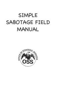Simple Sabotage Field Manual - 9781963956849 Simple Sabotage Field Manual - 9781963956849