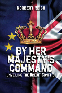 By Her Majesty's Command: Unveiling the Brexit Conflict - (Paperback or Softback)